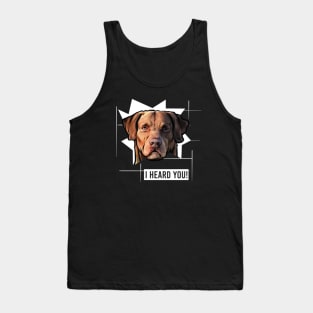 Funny Chesapeake Bay Retriever I Heard You Tank Top